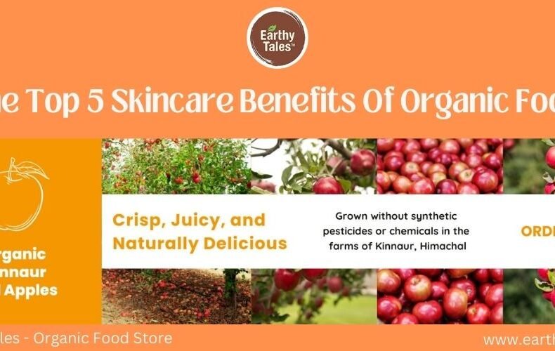 Unlocking Radiant Beauty: The Top 5 Skincare Benefits Of Organic Food