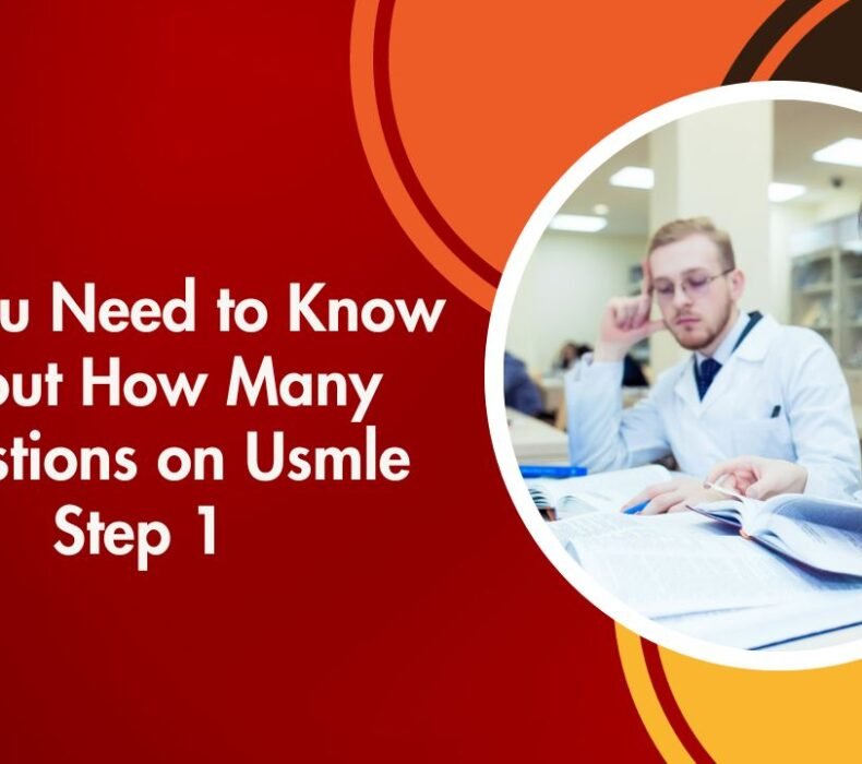 All You Need to Know About How Many Questions on Usmle Step 1