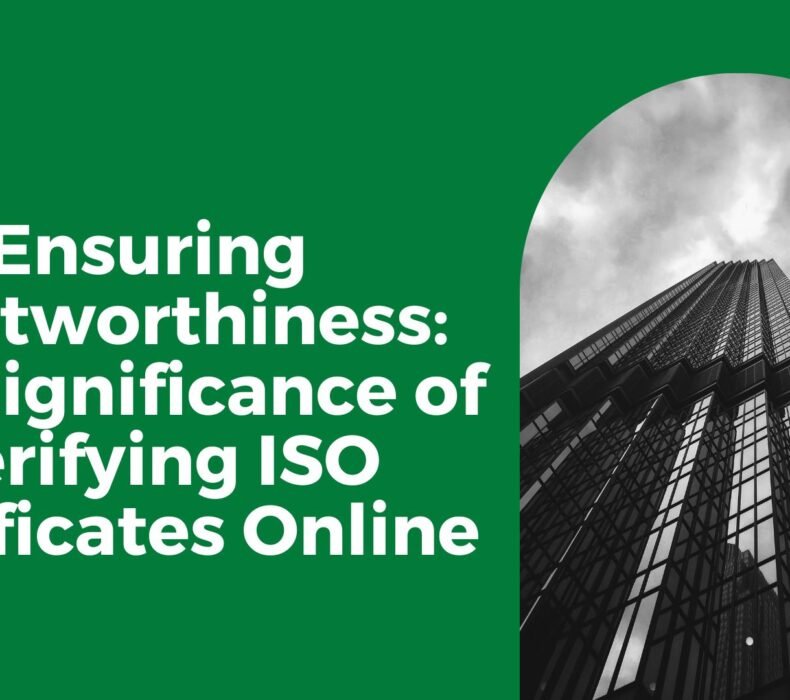 Ensuring Trustworthiness: The Significance of Verifying ISO Certificates Online