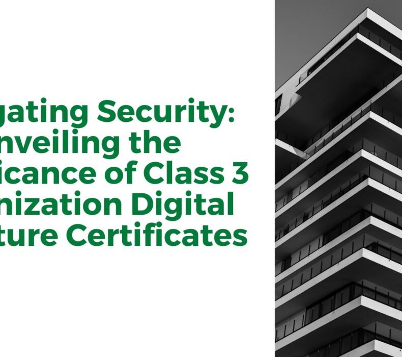 Navigating Security: Unveiling the Significance of Class 3 Organization Digital Signature Certificates
